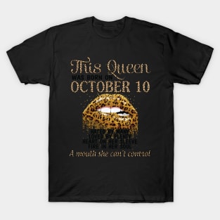 This Queen Was Born On October 10 Happy Birthday To Me Hated Loved Heart On A Mouth I Can't Control T-Shirt